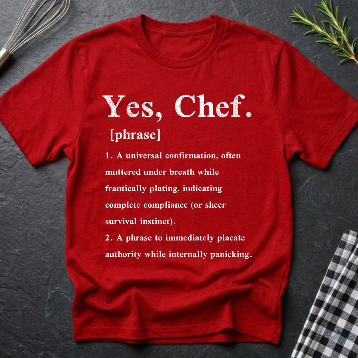 Yes, Chef.  Definition T-Shirt