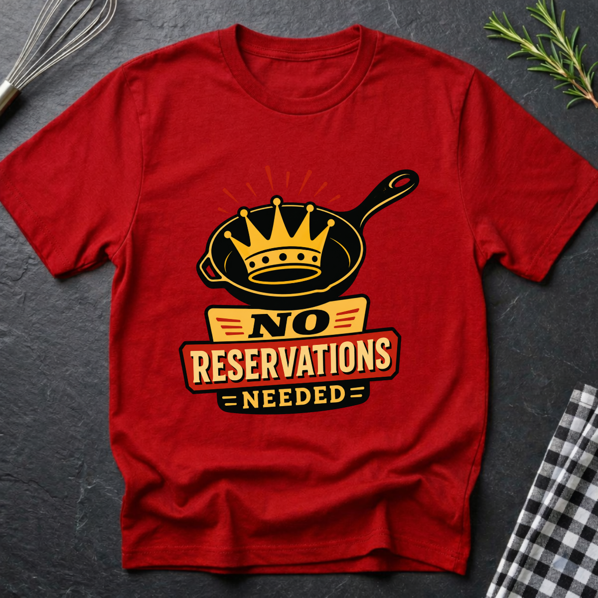 No Reservations Needed T-Shirt