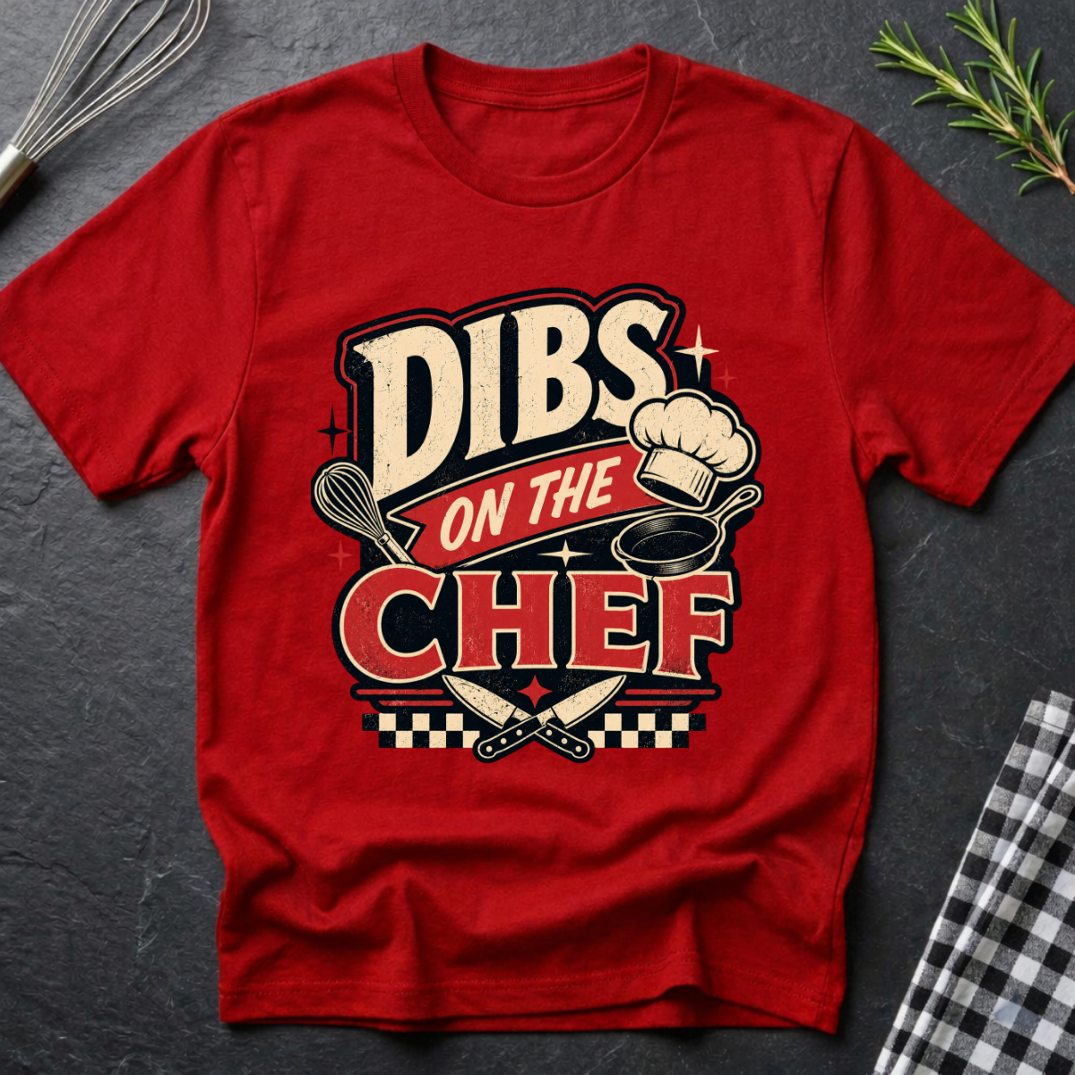 Dibs on the CHEF T-Shirt