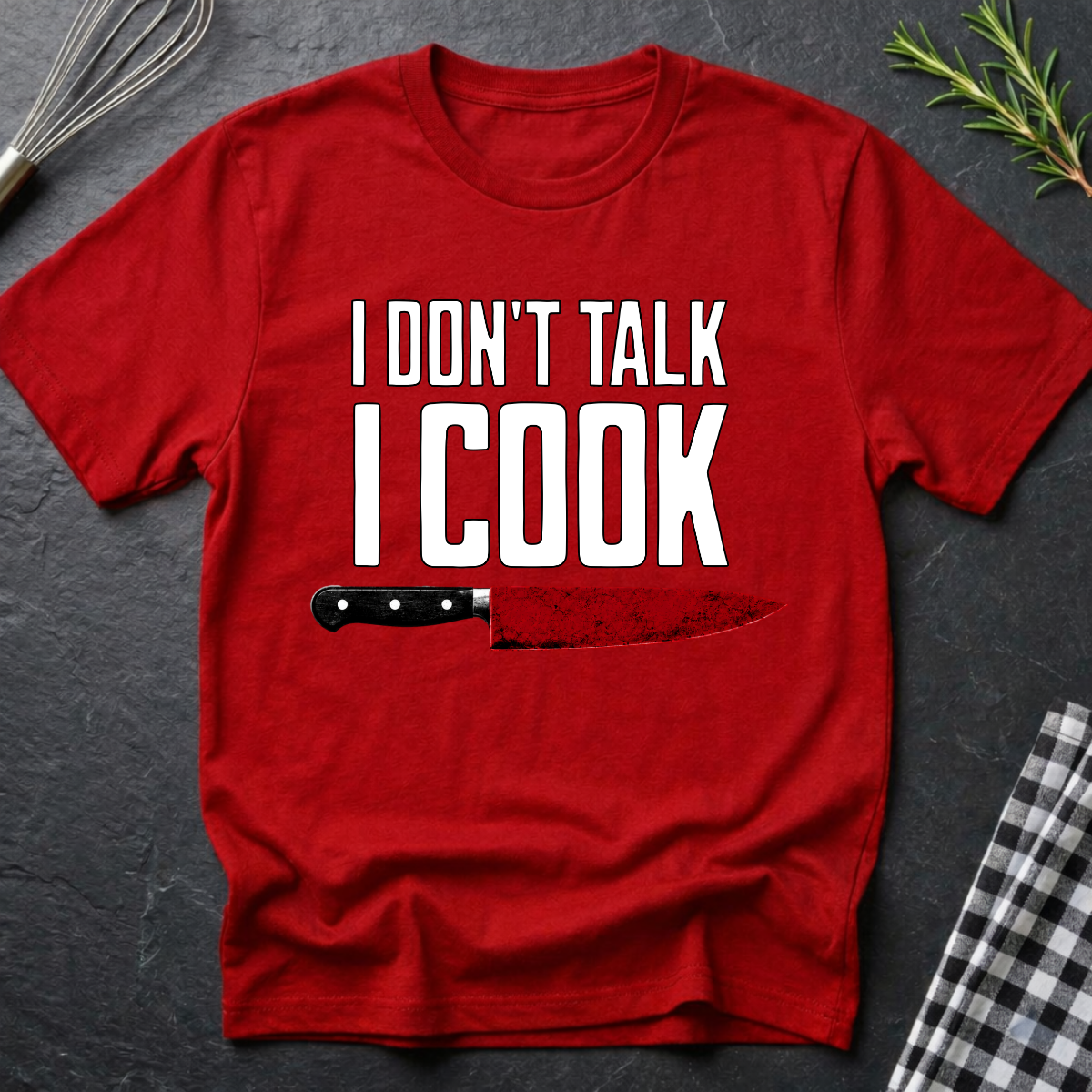 I Don't Talk. I Cook T-Shirt
