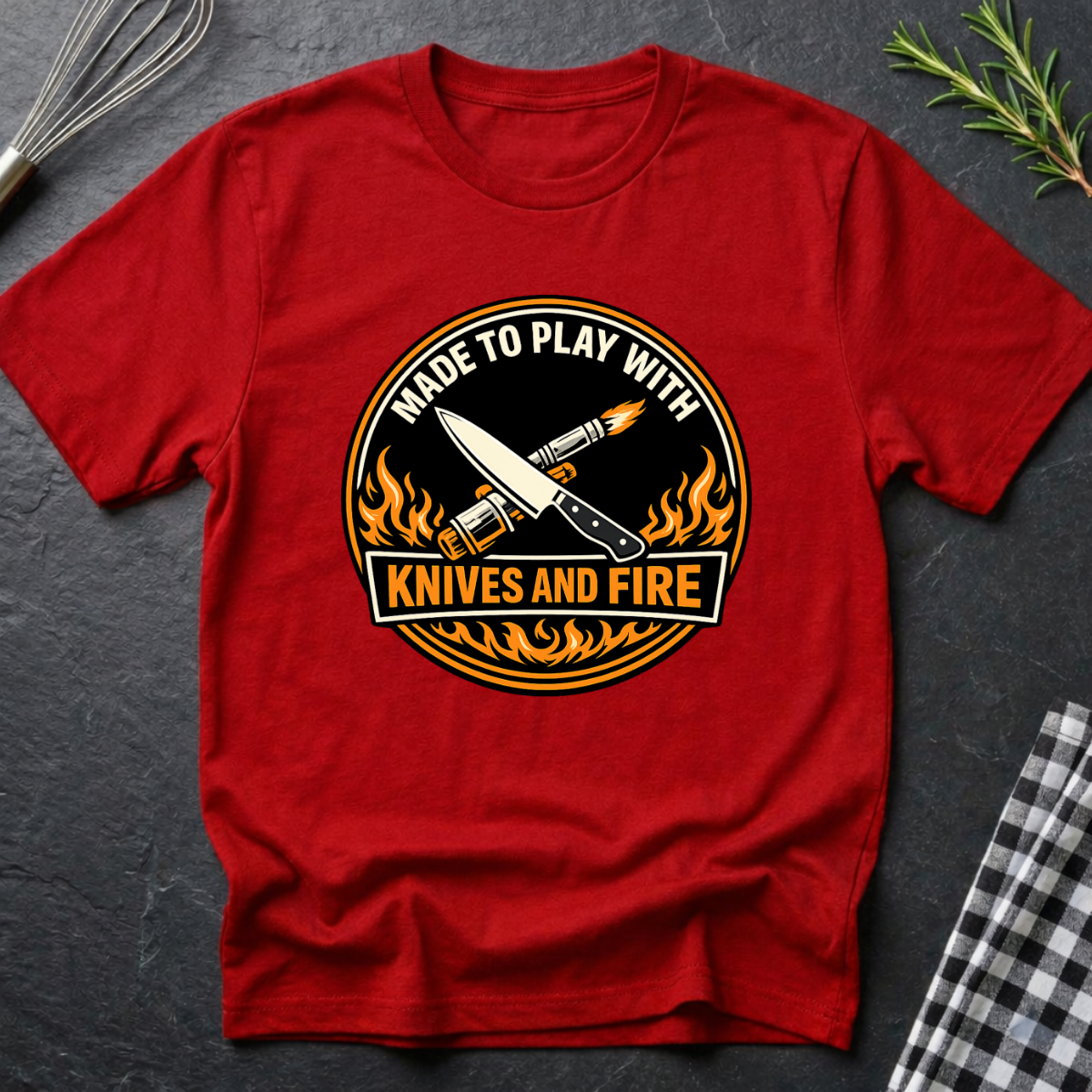 Made to Play with Knives and Fire T-Shirt