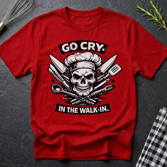 Go Cry In The Walk In, Cook Chef Skull T-Shirt