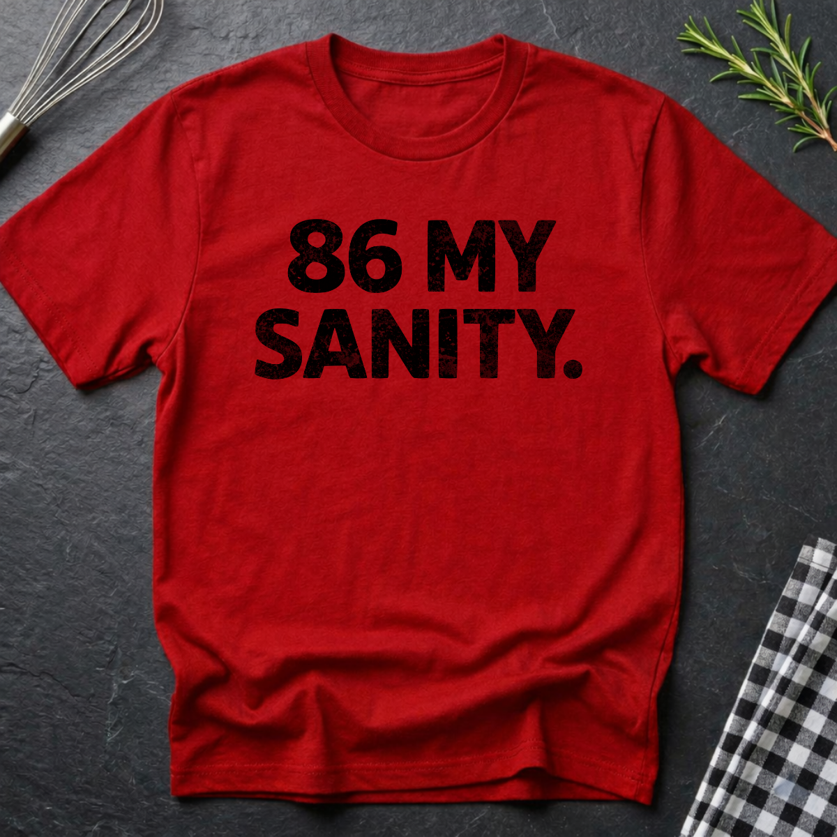 86 My Sanity T-Shirt