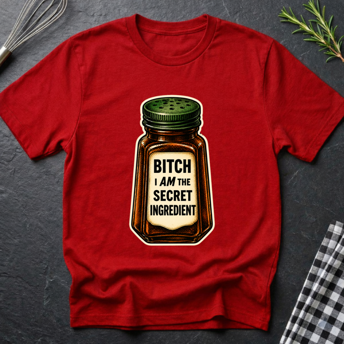 B*tch I AM the Secret Ingredient T-Shirt