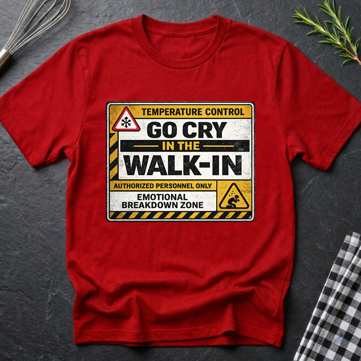 Go Cry in the Walk-In T-Shirt — Funny Emotional Breakdown Sign Tee