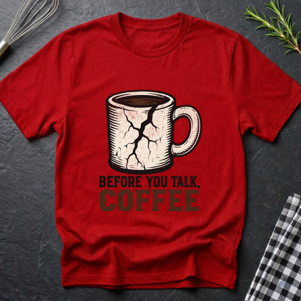 Before you Talk, Coffee T-Shirt