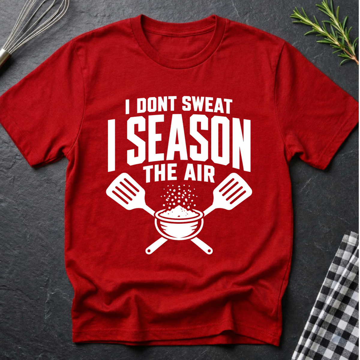 I Don't Sweat I Season the Air T-Shirt