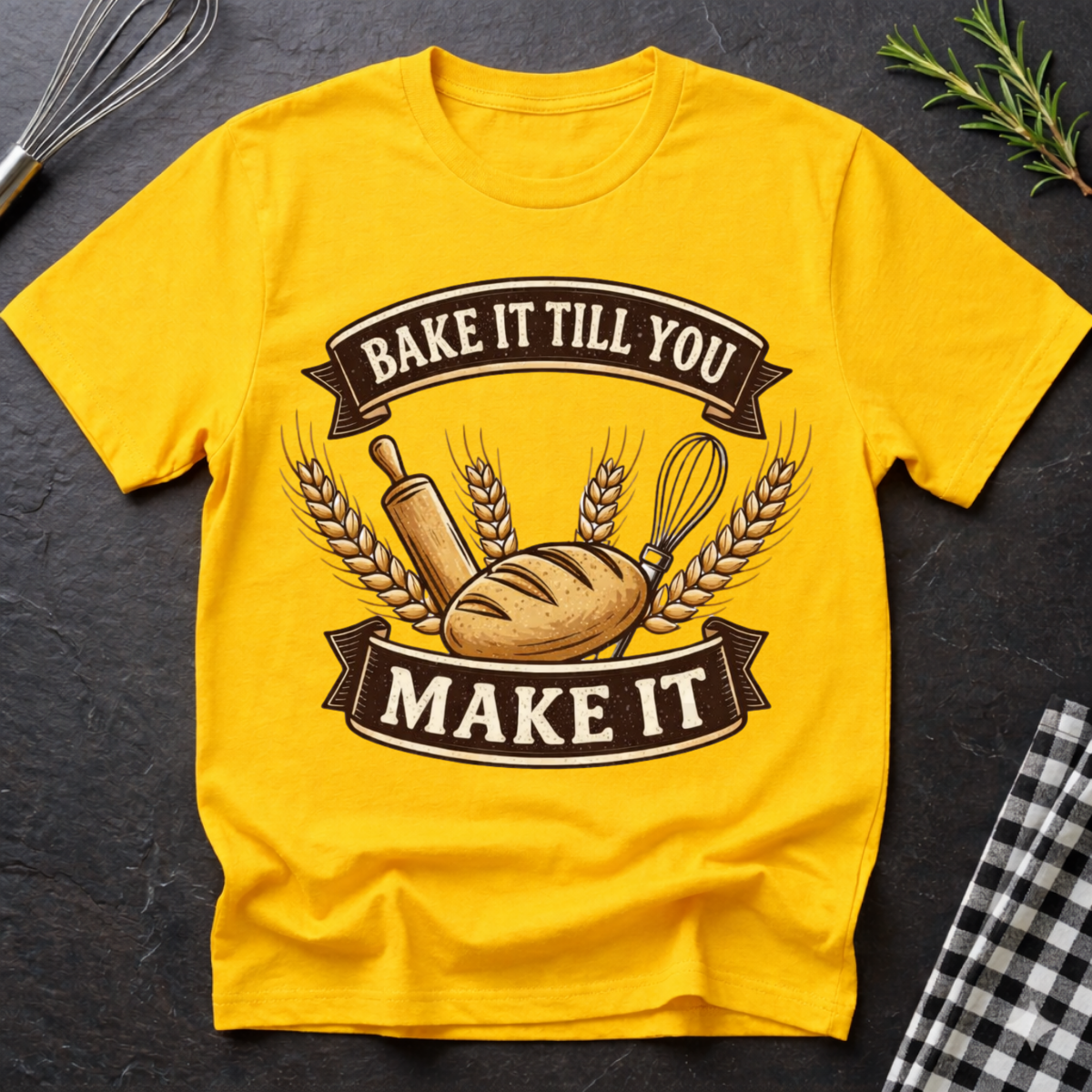 Bake it till you make it, Baker T-Shirt