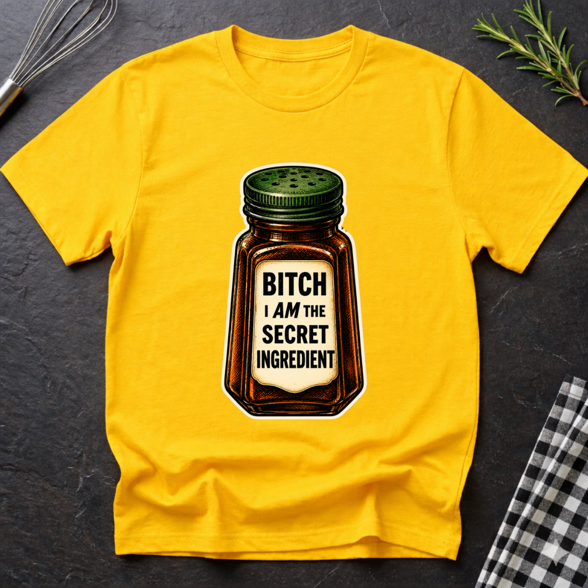 B*tch I AM the Secret Ingredient T-Shirt