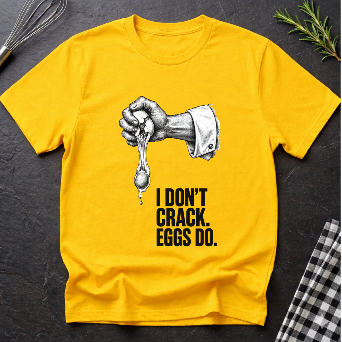 I don't crack eggs do T-Shirt
