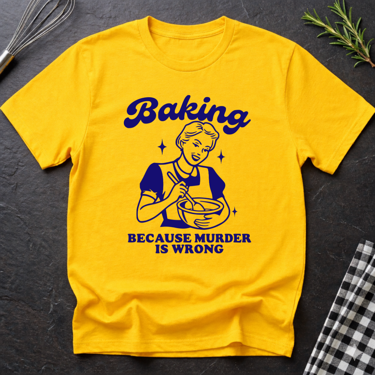 Baking, Because M*rder is Wrong T-Shirt