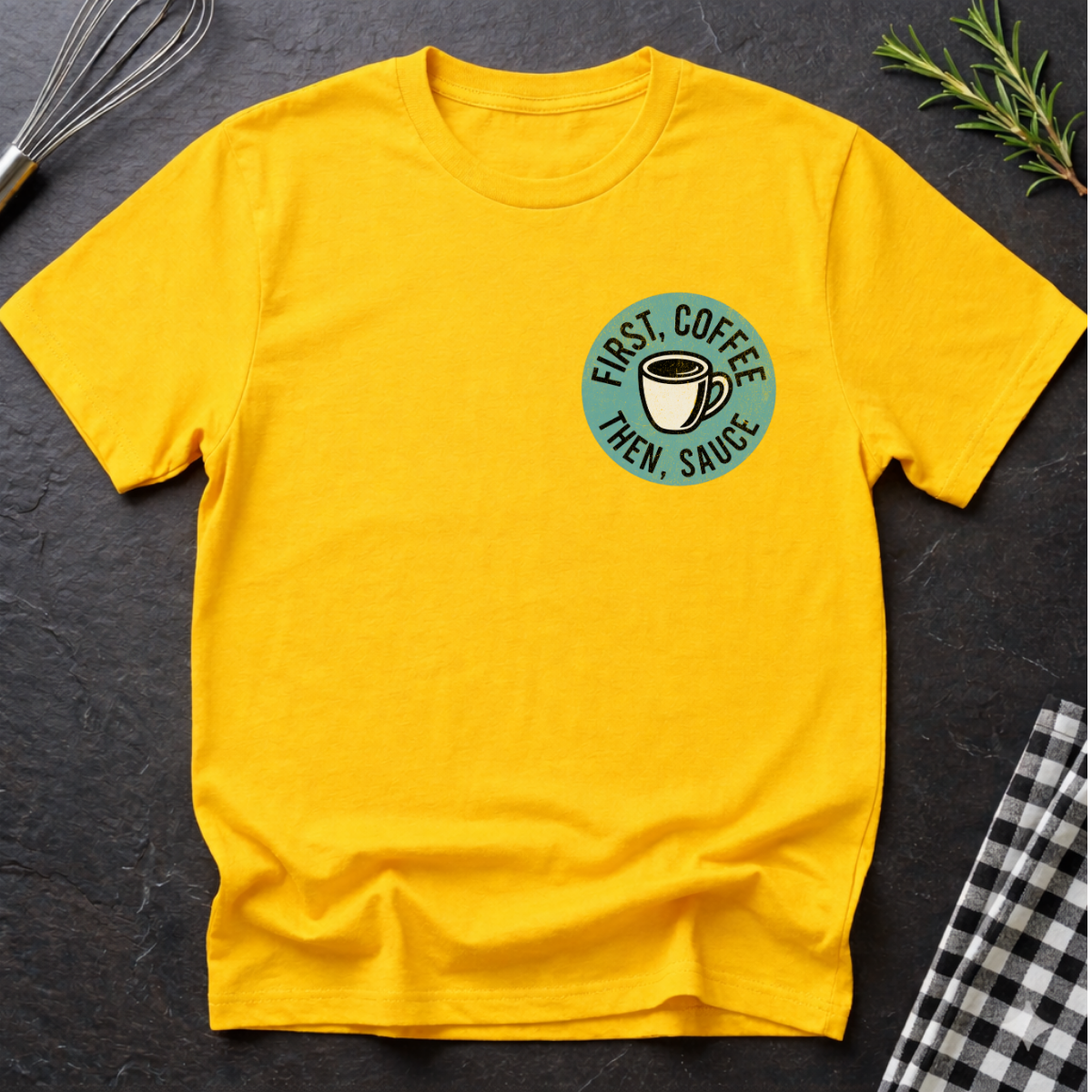 First Coffee, then Sauce T-Shirt