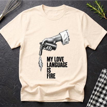 My love language is Fire T-Shirt