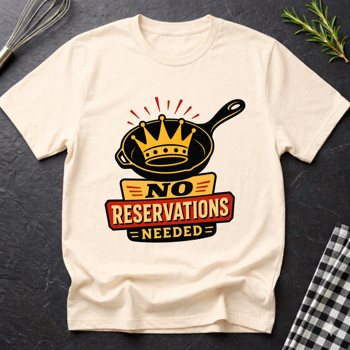 No Reservations Needed T-Shirt