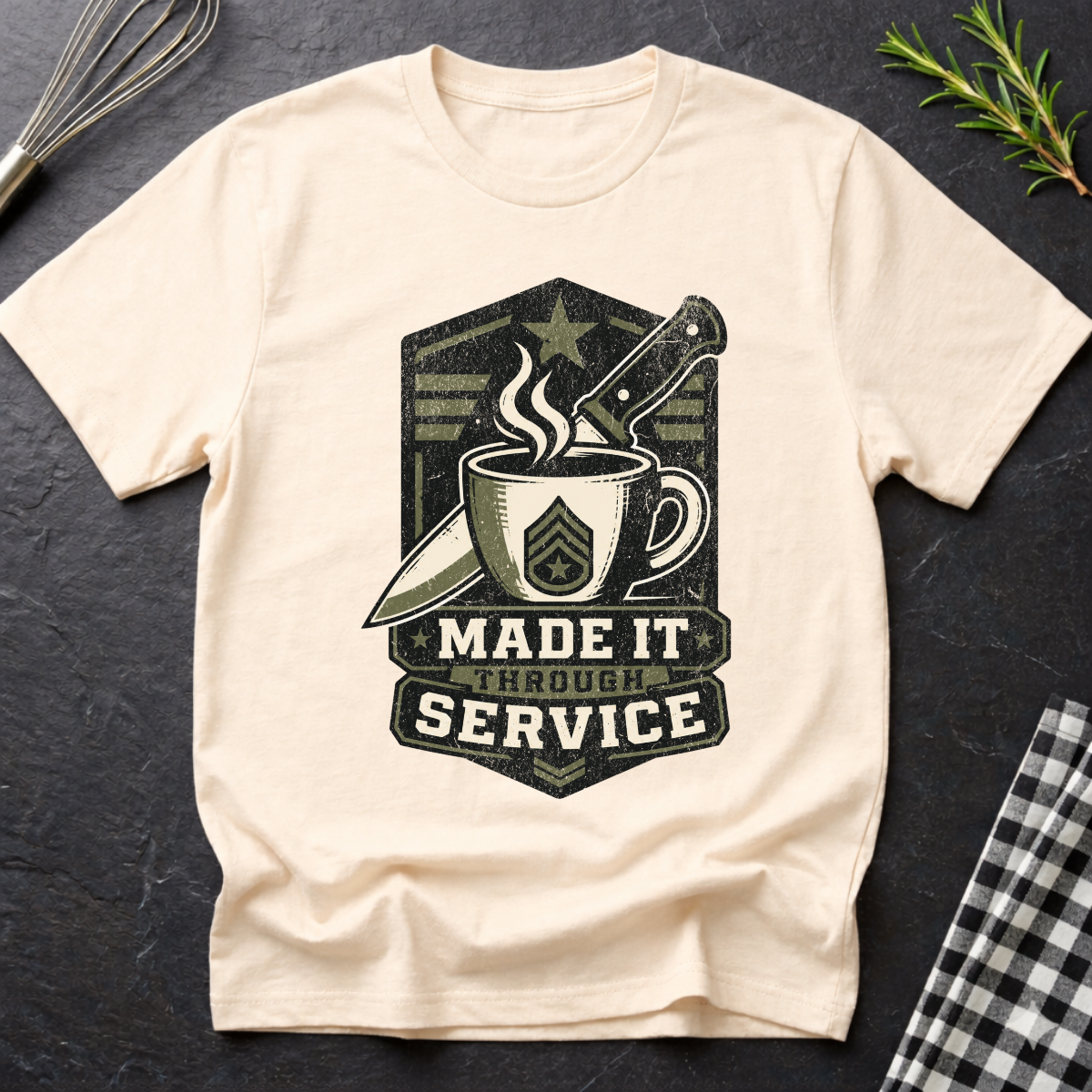 Made it through Service, Military and Culinary T-Shirt