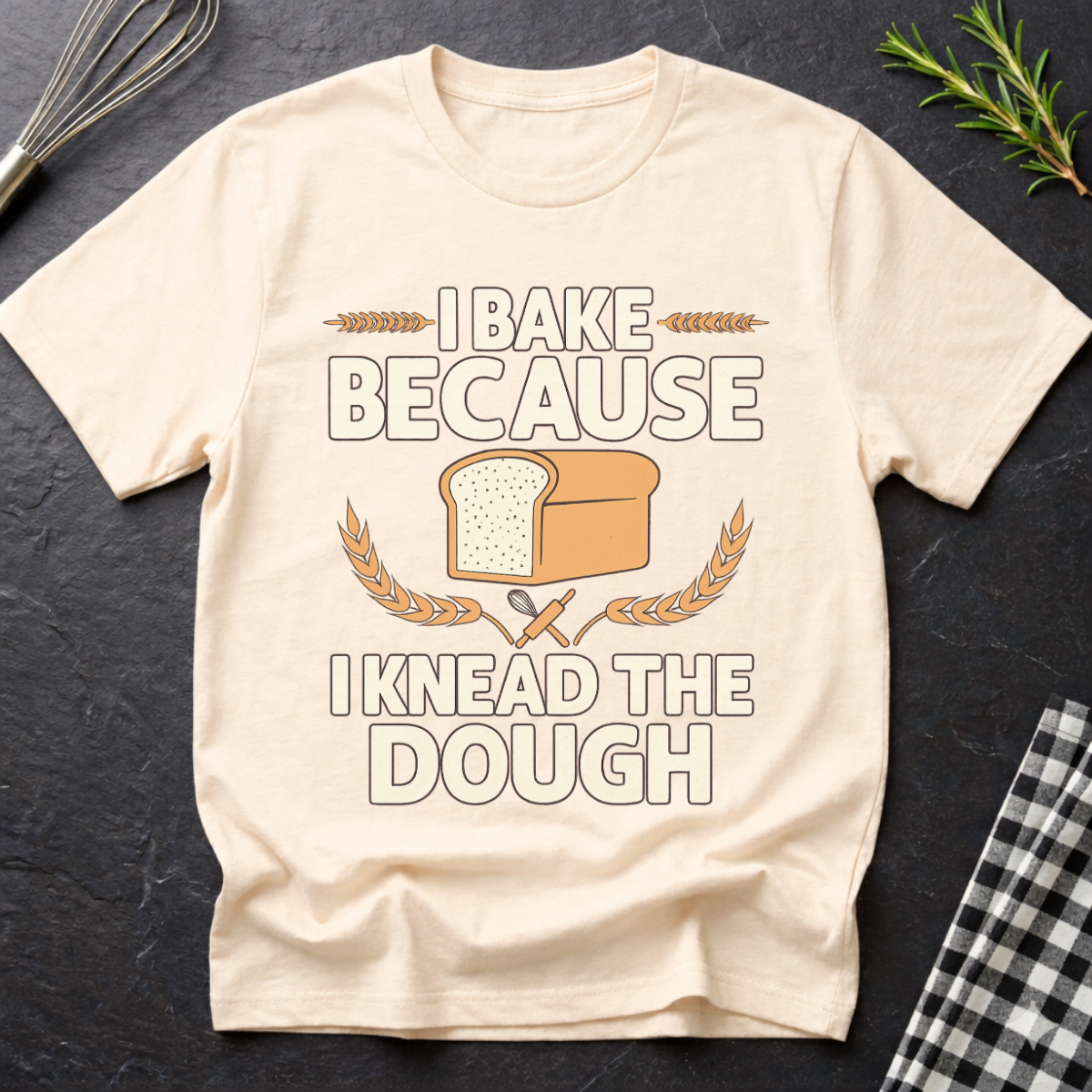 I Knead the Dough, Baking T-Shirt