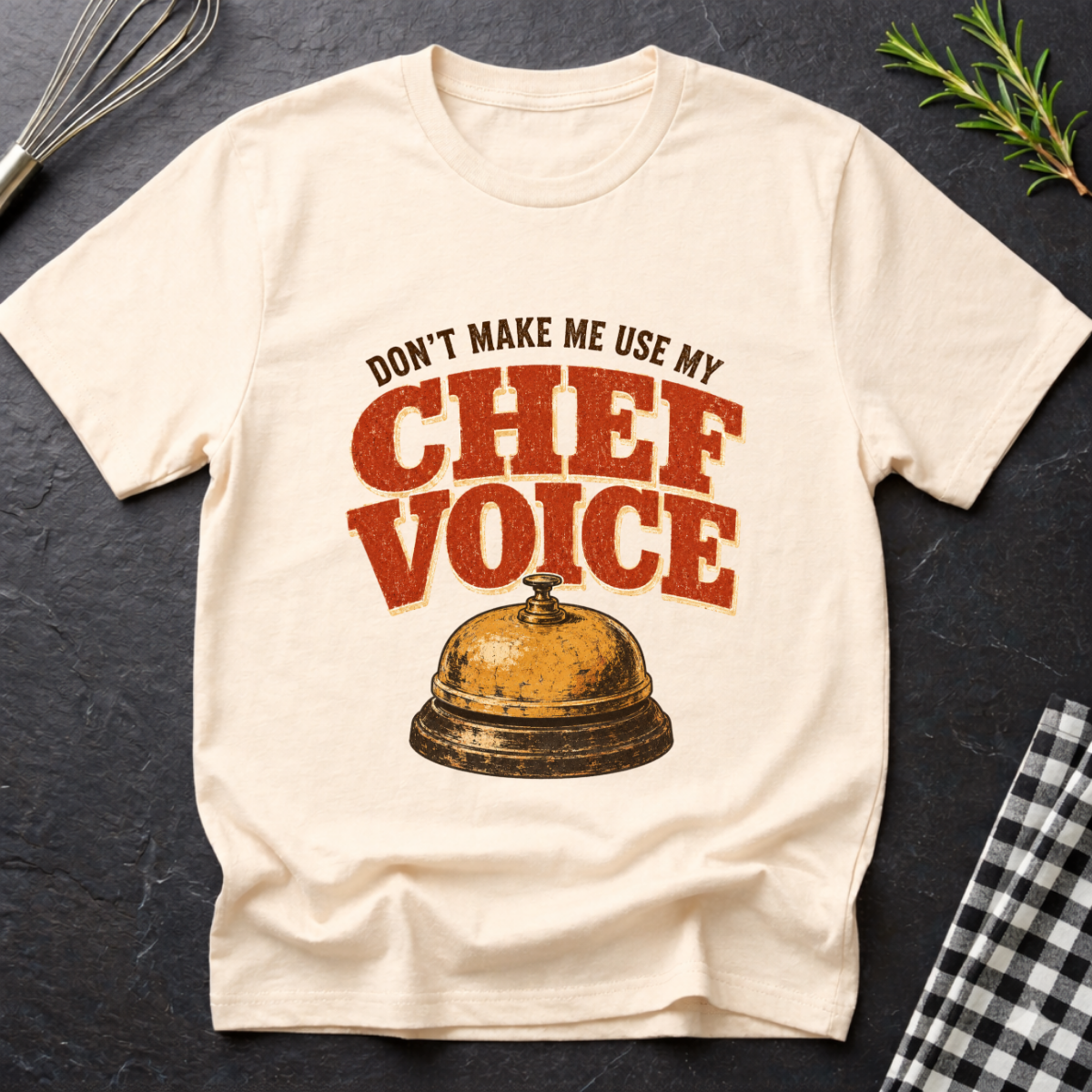 Don't make me use my Chef Voice T-Shirt