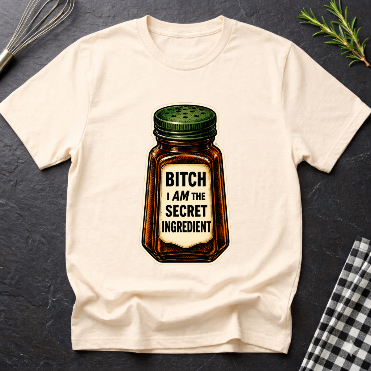 B*tch I AM the Secret Ingredient T-Shirt