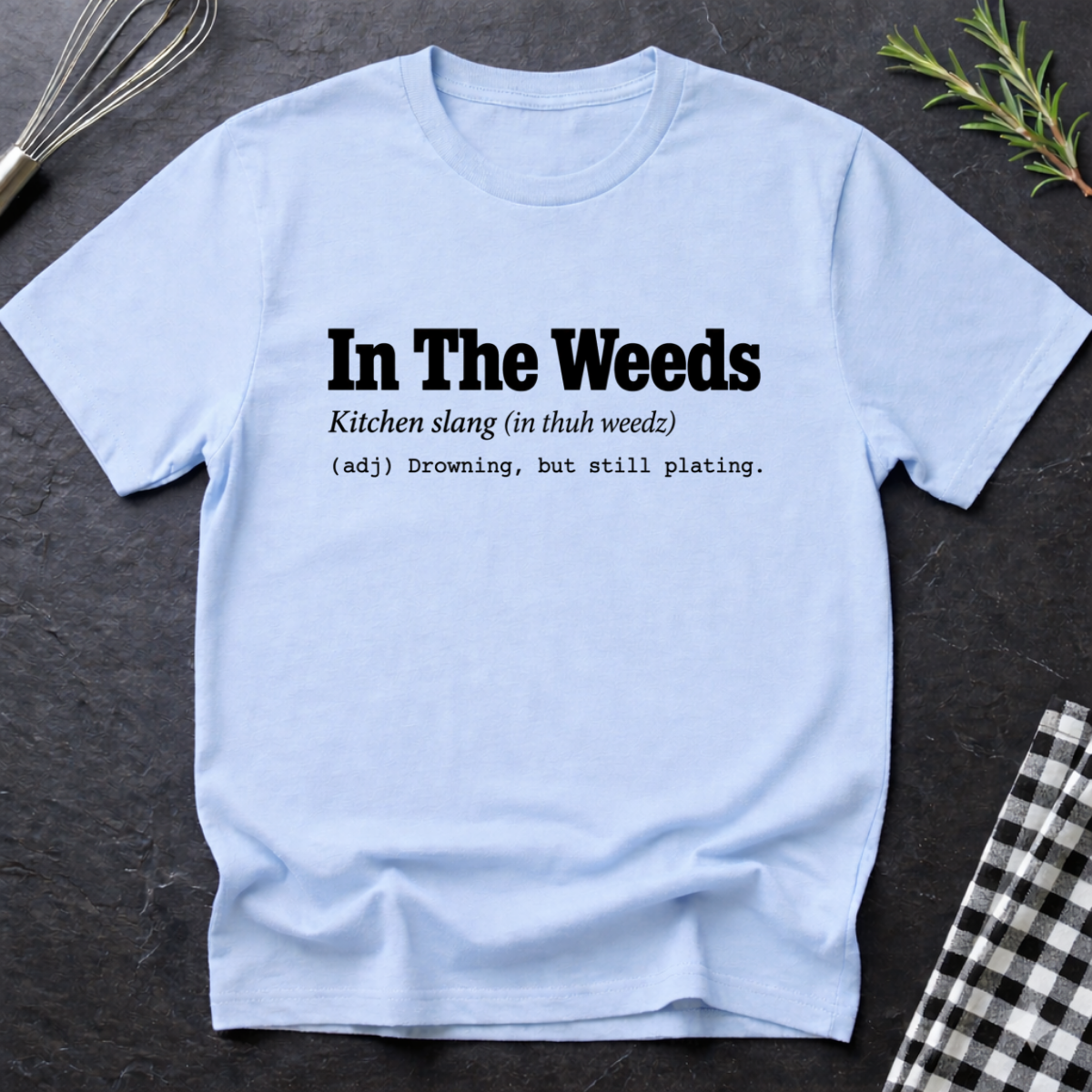 In the weeds, Definition T-Shirt