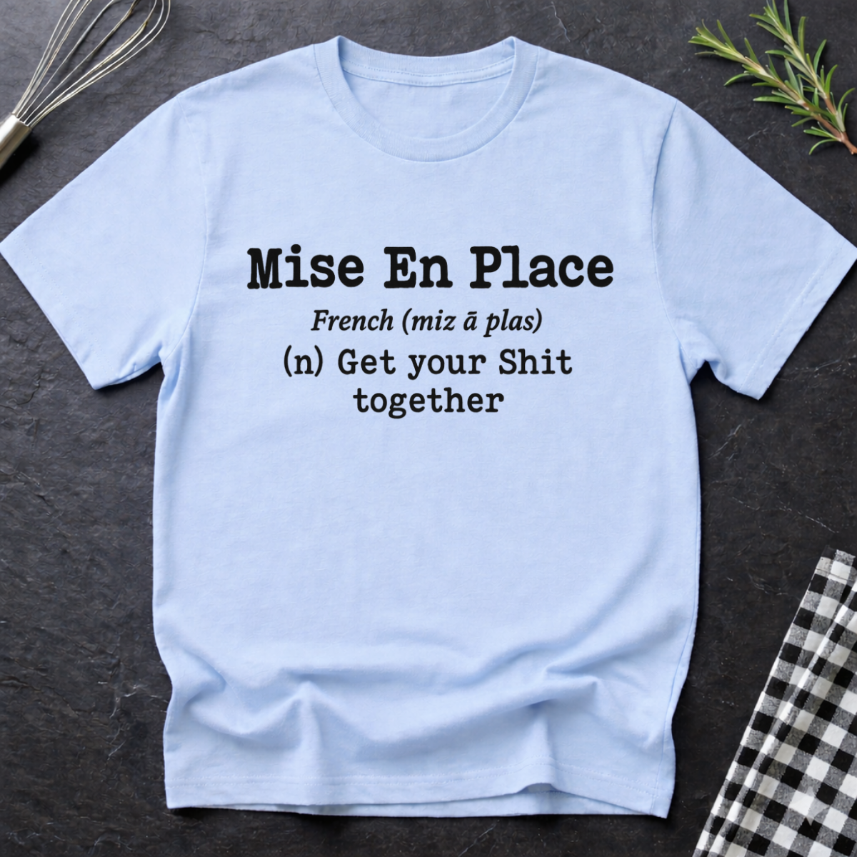 Pastry Chef Mise En Place T-Shirt