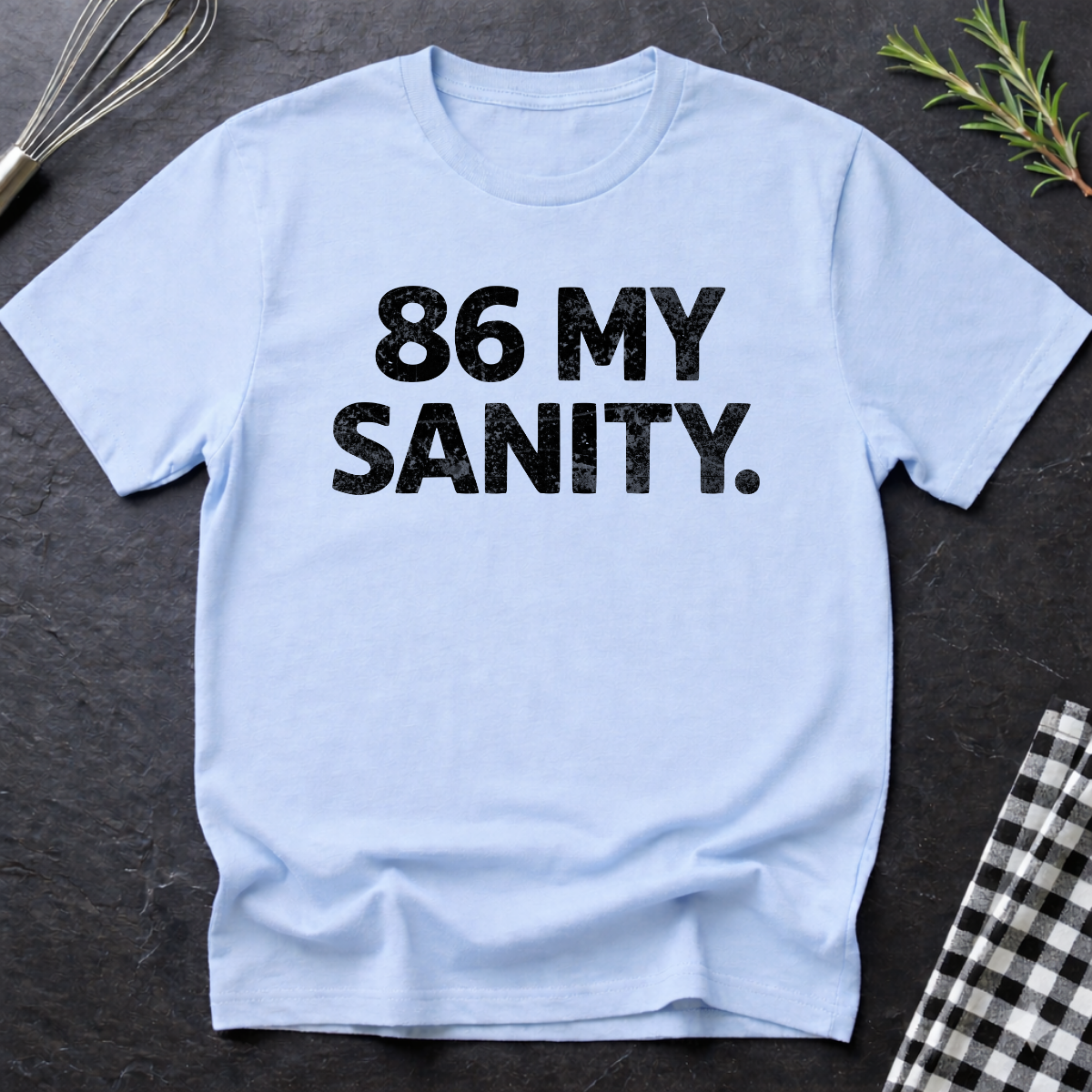 86 My Sanity T-Shirt