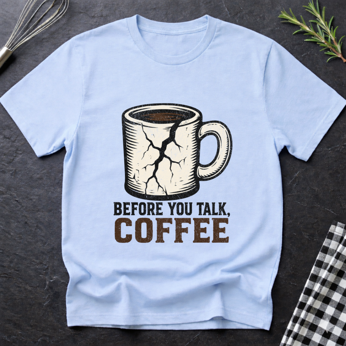 Before you Talk, Coffee T-Shirt
