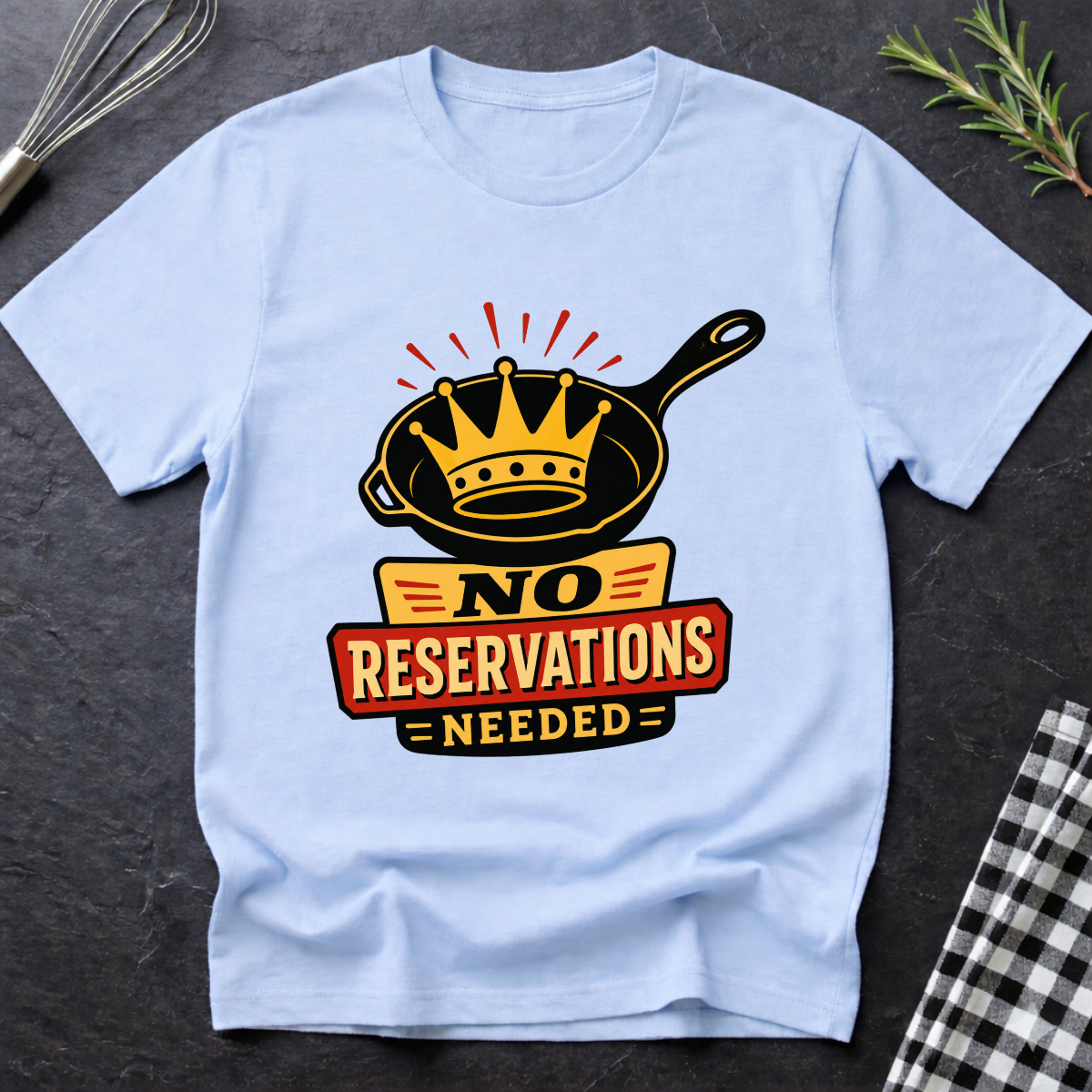 No Reservations Needed T-Shirt