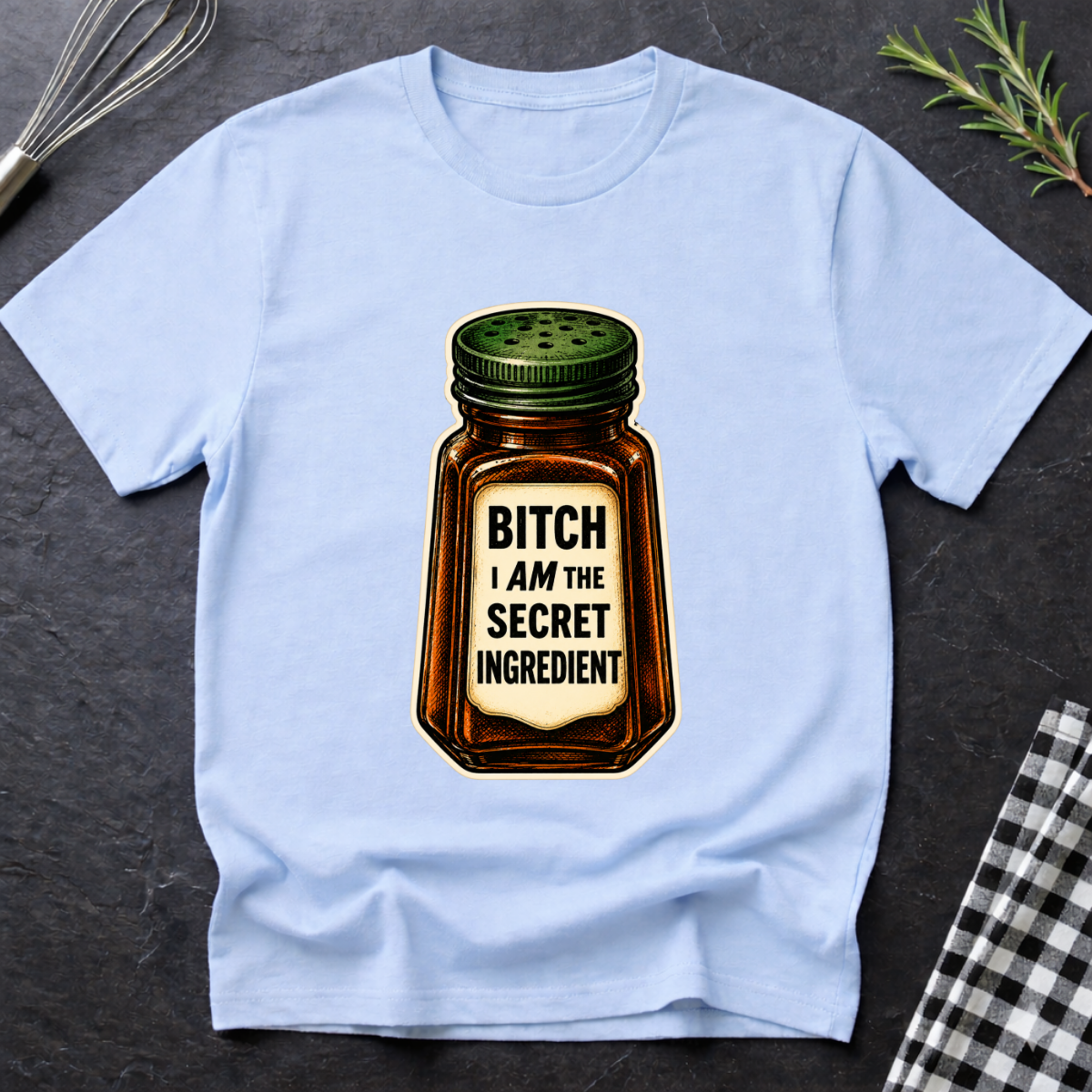 B*tch I AM the Secret Ingredient T-Shirt