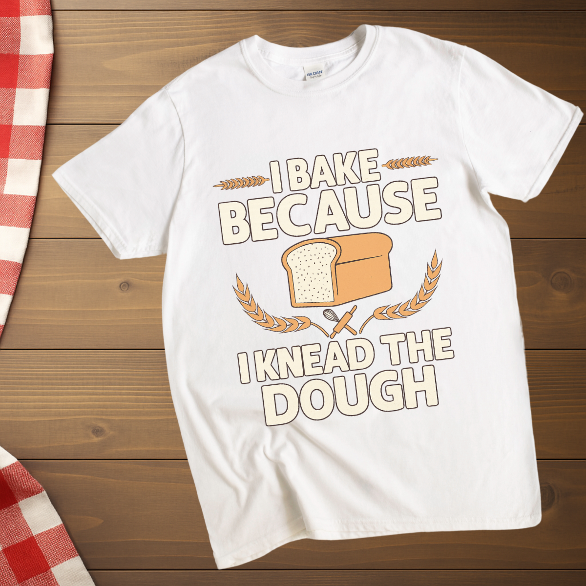 I Knead the Dough, Baking T-Shirt