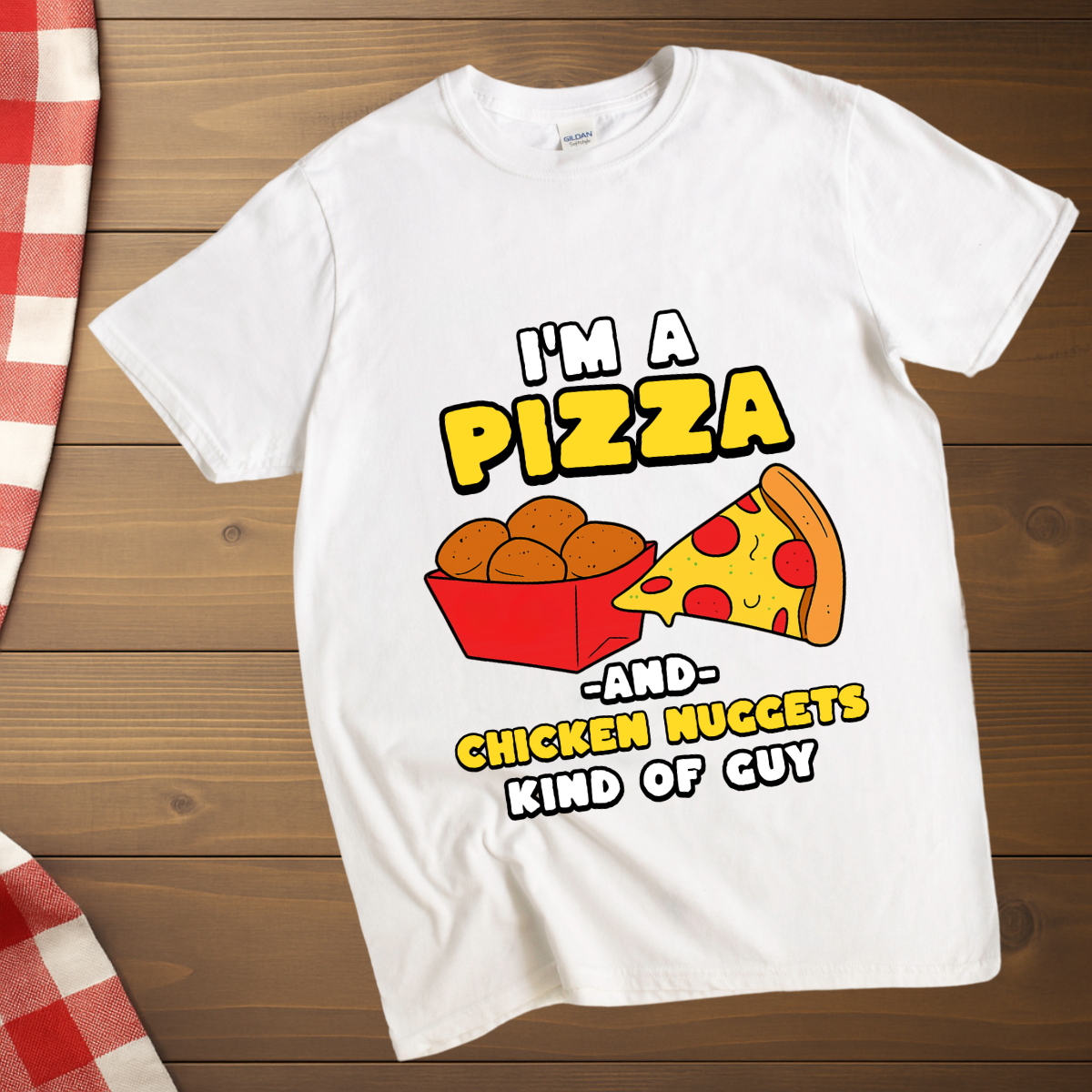 I'm a Pizza and Chicken Nuggets kind of Guy T-Shirt