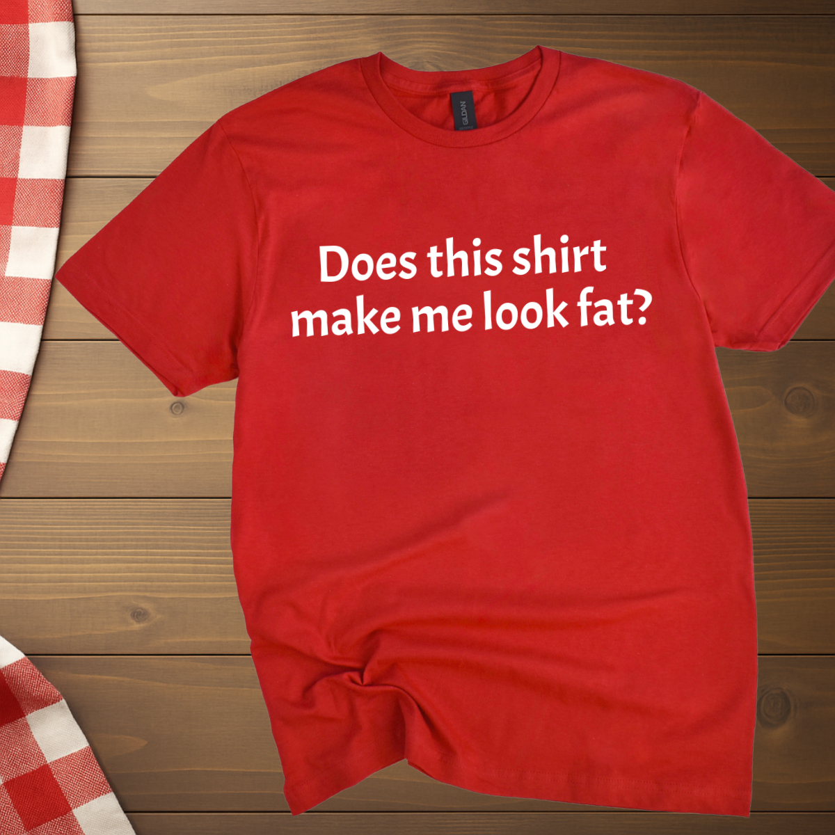 Does this shirt make me look fat? T-Shirt